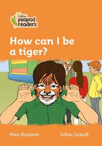 Cover image for Level 4 - How can I be a tiger?