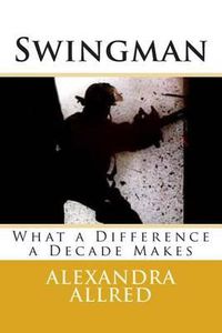 Cover image for Swingman: What a Difference a Decade Makes