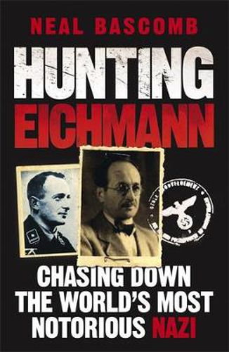 Cover image for Hunting Eichmann: Chasing down the world's most notorious Nazi