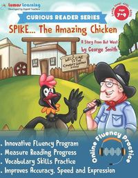 Cover image for Curious Reader Series: Spike, The Amazing Chicken: Includes Online Oral Reading Fluency Practice