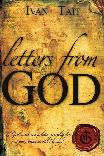 Cover image for Letters From God: If God wrote you a letter everyday for a year, what would He say?