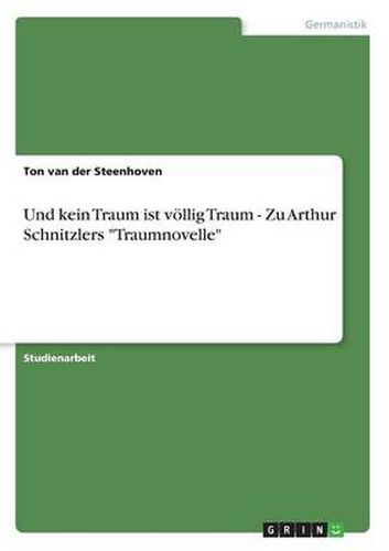 Cover image for Und kein Traum ist voellig Traum - Zu Arthur Schnitzlers Traumnovelle