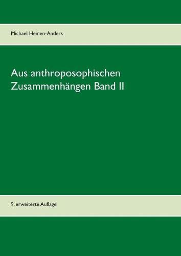 Aus anthroposophischen Zusammenhangen Band II: 9. erweiterte Auflage