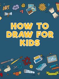 Cover image for How to Draw for Kids