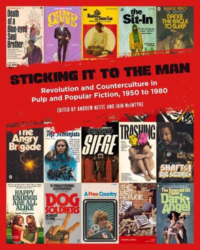 Cover image for Sticking It To The Man: Revolution and Counterculture in Pulp and Popular Fiction, 1950 to 1980