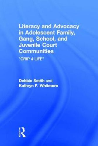 Literacy and Advocacy in Adolescent Family, Gang, School, and Juvenile Court Communities: Crip 4 Life