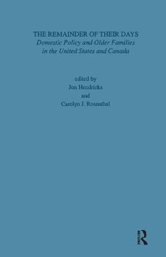 Cover image for The Remainder of their Days: Domestic Policy and Older Families in the United States and Canada