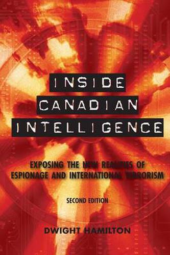 Cover image for Inside Canadian Intelligence: Exposing the New Realities of Espionage and International Terrorism, 2nd Edition