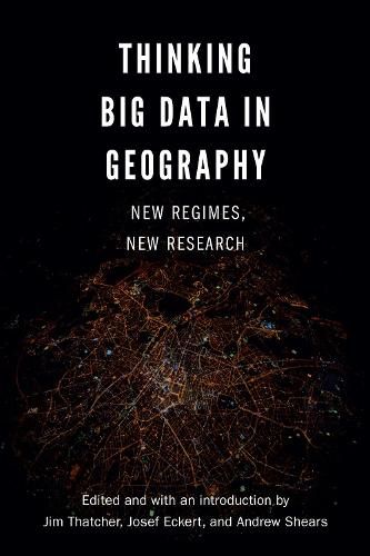 Cover image for Thinking Big Data in Geography: New Regimes, New Research