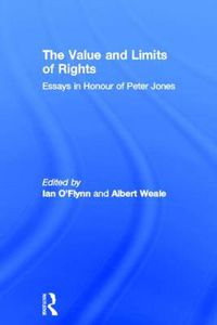 Cover image for The Value and Limits of Rights: Essays in Honour of Peter Jones