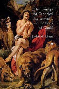 Cover image for The Concept of Canonical Intertextuality and the Book of Daniel