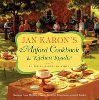 Cover image for Jan Karon's Mitford Cookbook and Kitchen Reader: Recipes from Mitford Cooks, Favorite Tales from Mitford Books