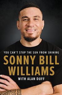 Cover image for Sonny Bill Williams: You can't stop the sun from shining