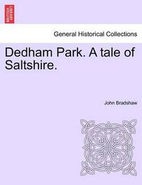 Cover image for Dedham Park. a Tale of Saltshire.