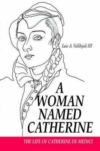 Cover image for A Woman Named Catherine: The Life of Catherine De Medici