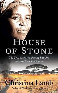 Cover image for House of Stone: The True Story of a Family Divided in War-Torn Zimbabwe