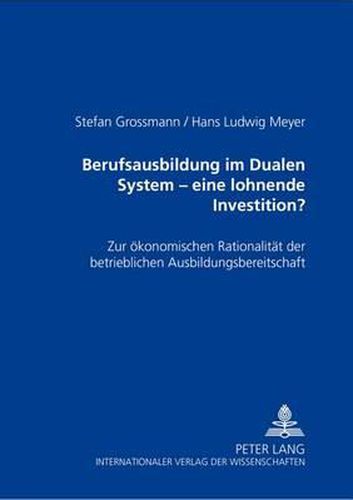 Cover image for Berufsausbildung Im Dualen System - Eine Lohnende Investition?: Zur Oekonomischen Rationalitaet Der Betrieblichen Ausbildungsbereitschaft