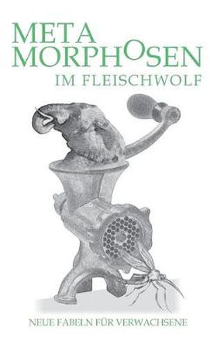 Cover image for Metamorphosen im Fleischwolf. Neue Fabeln fur Verwachsene