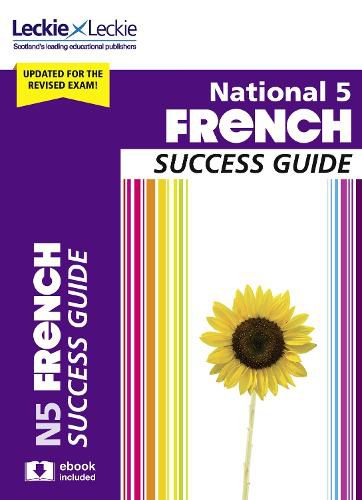 National 5 French Success Guide: Revise for Sqa Exams