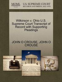 Cover image for Wilkinson V. Ohio U.S. Supreme Court Transcript of Record with Supporting Pleadings