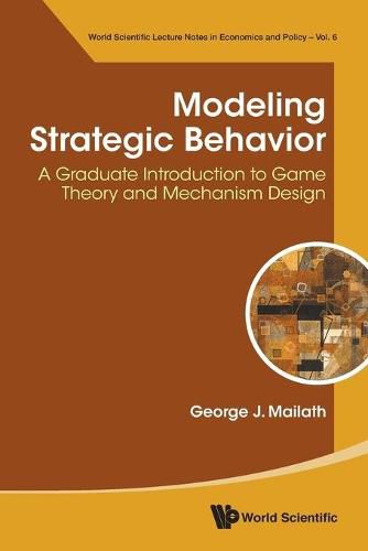 Cover image for Modeling Strategic Behavior: A Graduate Introduction To Game Theory And Mechanism Design