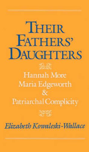 Cover image for Their Fathers' Daughters: Hannah More, Maria Edgeworth and Patriarchal Complicity