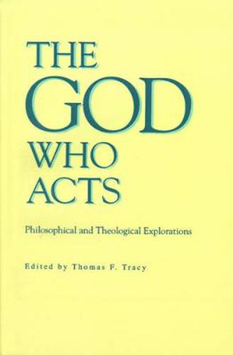 Cover image for The God Who Acts: Philosophical and Theological Explorations