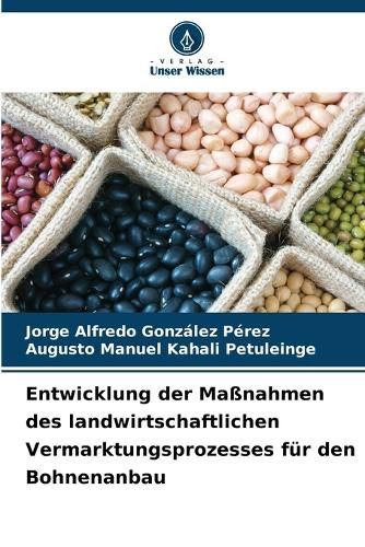 Cover image for Entwicklung der Massnahmen des landwirtschaftlichen Vermarktungsprozesses fuer den Bohnenanbau