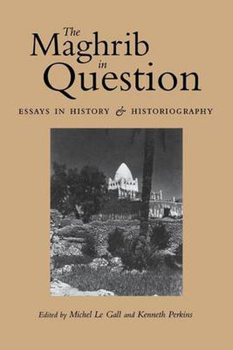 Cover image for The Maghrib in Question: Essays in History and Historiography