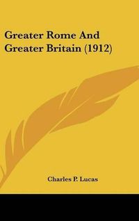 Cover image for Greater Rome and Greater Britain (1912)