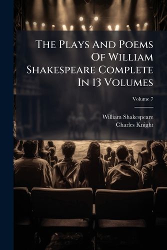 Cover image for The Plays And Poems Of William Shakespeare Complete In 13 Volumes; Volume 7