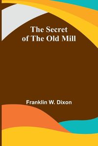 Cover image for The secret of the old mill