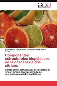 Cover image for Componentes Estructurales Bioplasticos de La Cascara de DOS Citricos