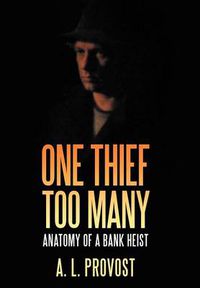 Cover image for One Thief Too Many: Anatomy of a Bank Heist