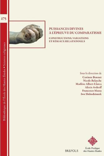 Cover image for Puissances Divines a l'Epreuve Du Comparatisme: Constructions, Variations Et Reseaux Relationnels