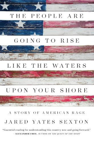 The People Are Going To Rise Like The Waters Upon Your Shore: A Story of American Rage