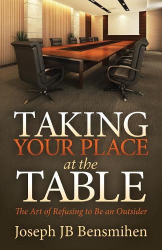 Cover image for Taking Your Place at the Table: The Art of Refusing to Be an Outsider