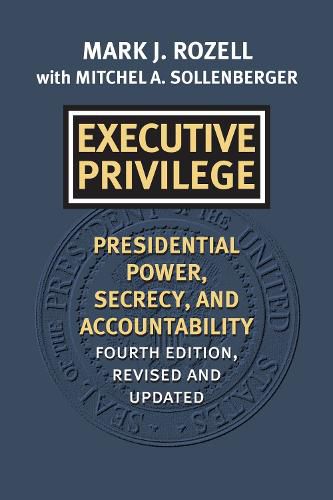 Cover image for Executive Privilege: Presidential Power, Secrecy, and Accountability
