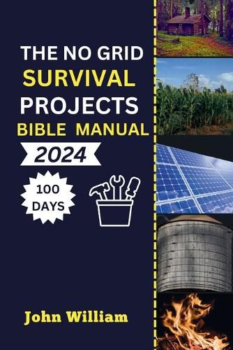 The No Grid Survival Projects Bible manual 2024