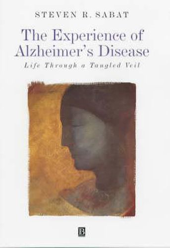 Cover image for The Experience of Alzheimer's Disease: Life Through a Tangled Veil