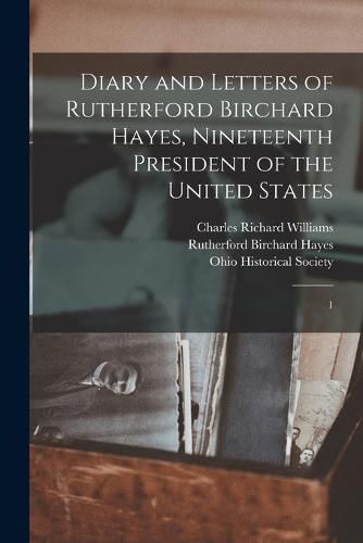 Cover image for Diary and Letters of Rutherford Birchard Hayes, Nineteenth President of the United States