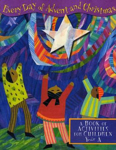 Cover image for Every Day of Advent and Christmas: A Book of Activities for Children, Year A