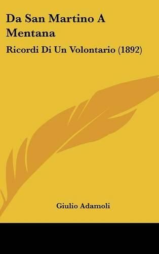 Da San Martino a Mentana: Ricordi Di Un Volontario (1892)