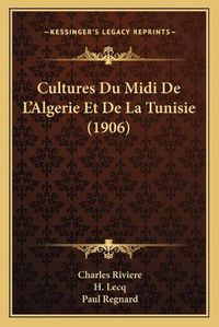 Cover image for Cultures Du MIDI de L'Algerie Et de La Tunisie (1906)