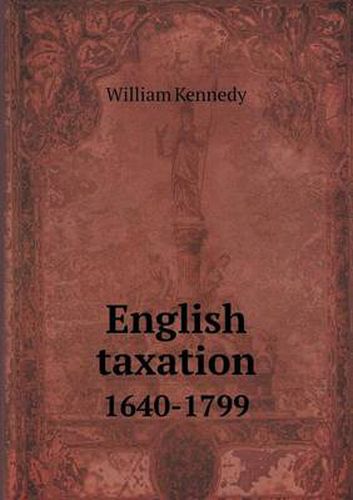 Cover image for English Taxation 1640-1799