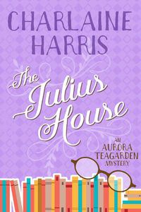 Cover image for The Julius House: An Aurora Teagarden Mystery