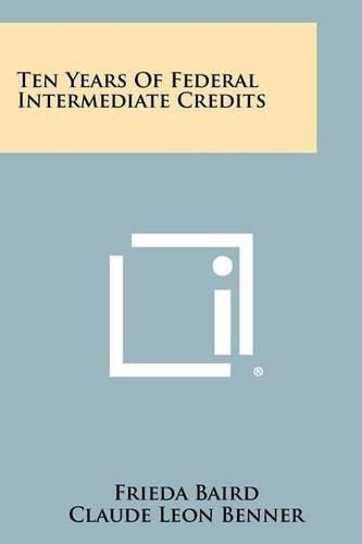 Cover image for Ten Years of Federal Intermediate Credits