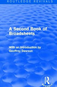 Cover image for A Second Book of Broadsheets (Routledge Revivals): With an Introduction by Geoffrey Dawson