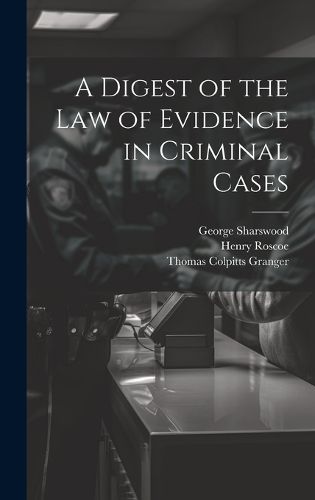 A Digest of the Law of Evidence in Criminal Cases