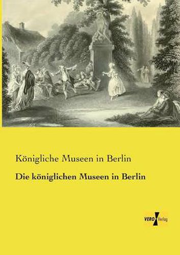 Cover image for Die koeniglichen Museen in Berlin